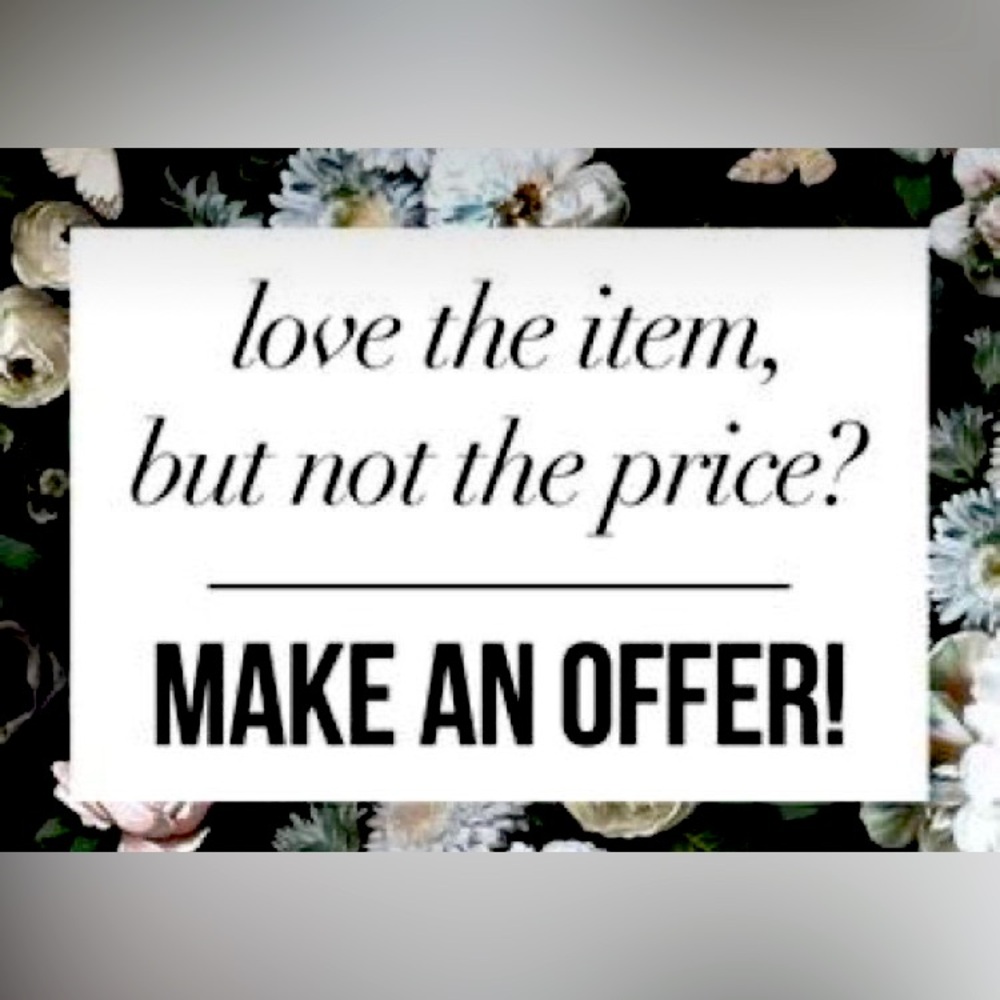 All reasonable offers open for negotiation 🥰
